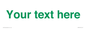IV7875: Custom blank information sign. Green text, plain background