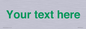 IV7875: Custom blank information sign. Green text, plain background
