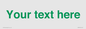 IV7875: Custom blank information sign. Green text, plain background