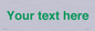 IV7875: Custom blank information sign. Green text, plain background