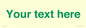 IV7875: Custom blank information sign. Green text, plain background
