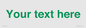 IV7875: Custom blank information sign. Green text, plain background