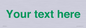 IV7875: Custom blank information sign. Green text, plain background