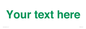 IV7875: Custom blank information sign. Green text, plain background