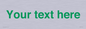 IV7875: Custom blank information sign. Green text, plain background