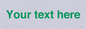 IV7875: Custom blank information sign. Green text, plain background
