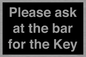 KT13193: Please ask at the bar for the Key