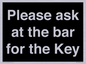KT13193: Please ask at the bar for the Key