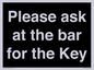 KT13193: Please ask at the bar for the Key