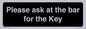 KT13193: Please ask at the bar for the Key
