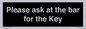 KT13193: Please ask at the bar for the Key
