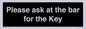 KT13193: Please ask at the bar for the Key