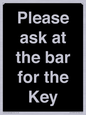 KT13193: Please ask at the bar for the Key