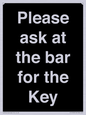 KT13193: Please ask at the bar for the Key