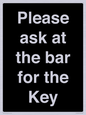 KT13193: Please ask at the bar for the Key