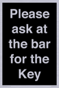 KT13193: Please ask at the bar for the Key