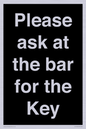 KT13193: Please ask at the bar for the Key