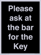 KT13193: Please ask at the bar for the Key