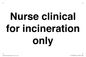KT13246: Nurse clinical for incineration only