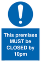 MA6262: This premises MUST be CLOSED by 10pm
