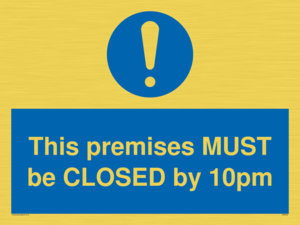 MA6262: This premises MUST be CLOSED by 10pm