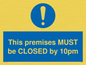 MA6262: This premises MUST be CLOSED by 10pm