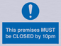 MA6262: This premises MUST be CLOSED by 10pm