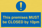 MA6262: This premises MUST be CLOSED by 10pm