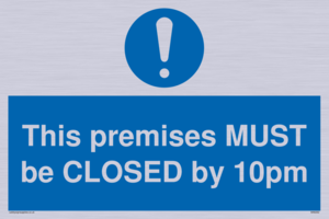 MA6262: This premises MUST be CLOSED by 10pm
