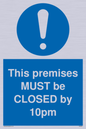 MA6262: This premises MUST be CLOSED by 10pm