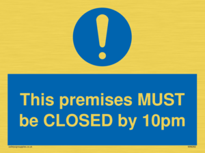 MA6262: This premises MUST be CLOSED by 10pm