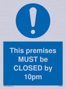 MA6262: This premises MUST be CLOSED by 10pm