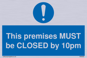 MA6262: This premises MUST be CLOSED by 10pm