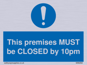 MA6262: This premises MUST be CLOSED by 10pm