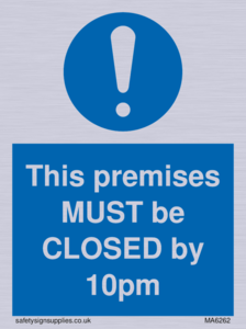 MA6262: This premises MUST be CLOSED by 10pm