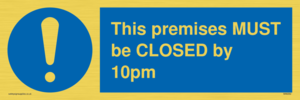 MA6262: This premises MUST be CLOSED by 10pm