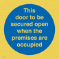 MA7020: This door to be secured open when the premises are occupied