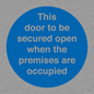MA7020: This door to be secured open when the premises are occupied