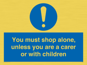MA7065: You must shop alone, unless you are a carer or with children