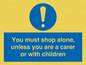 MA7065: You must shop alone, unless you are a carer or with children