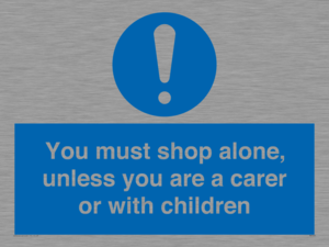MA7065: You must shop alone, unless you are a carer or with children