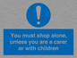 MA7065: You must shop alone, unless you are a carer or with children