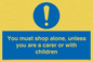 MA7065: You must shop alone, unless you are a carer or with children