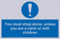 MA7065: You must shop alone, unless you are a carer or with children
