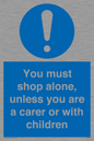 MA7065: You must shop alone, unless you are a carer or with children