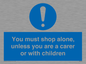 MA7065: You must shop alone, unless you are a carer or with children