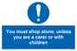 MA7065: You must shop alone, unless you are a carer or with children