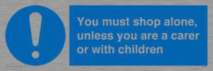 MA7065: You must shop alone, unless you are a carer or with children