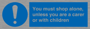 MA7065: You must shop alone, unless you are a carer or with children
