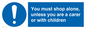 MA7065: You must shop alone, unless you are a carer or with children